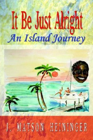 Cover for J.m. Heininger · It Be Just Alright: an Island Journey (Paperback Book) (2003)