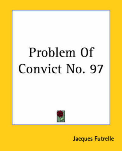 Cover for Jacques Futrelle · Problem of Convict No. 97 (Paperback Book) (2004)