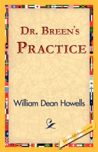 Dr. Breen's Practice - William Dean Howells - Libros - 1st World Library - Literary Society - 9781421825076 - 2 de noviembre de 2006