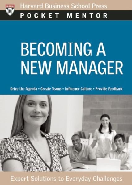 Cover for Harvard Business School Press · Becoming a New Manager: Expert Solutions to Everyday Challenges - Pocket Mentor (Paperback Book) (2008)