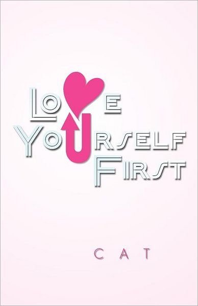 Cover for Cat · Love Yourself First (Pocketbok) (2011)