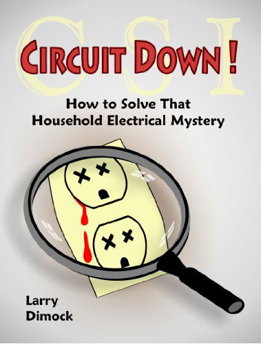 Cover for Larry Dimock · Circuit Down: How to Solve That Household Electrical Mystery (Paperback Book) (2007)