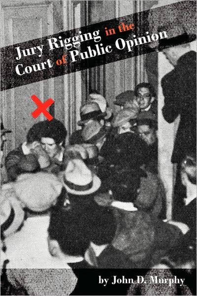 Cover for John Murphy · Jury Rigging in the Court of Public Opinion (Paperback Bog) (2007)