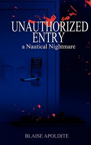 Cover for Blaise Apoldite · Unauthorized Entry: A Nautical Nightmare (Pocketbok) (2011)