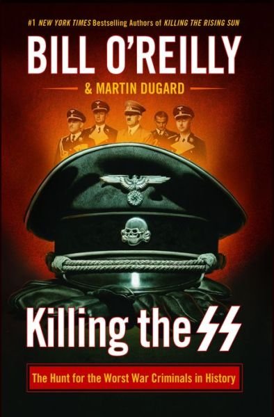 Cover for Bill O'Reilly · Killing the SS the hunt for the worst war criminals in history (Bog) [Large print edition. edition] (2018)