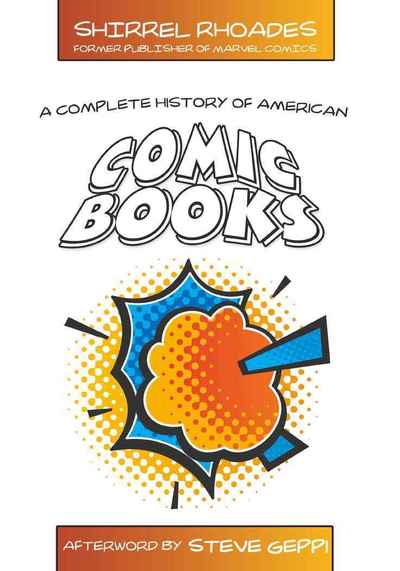 Cover for Shirrel Rhoades · A Complete History of American Comic Books: Afterword by Steve Geppi (Paperback Book) [New edition] (2008)