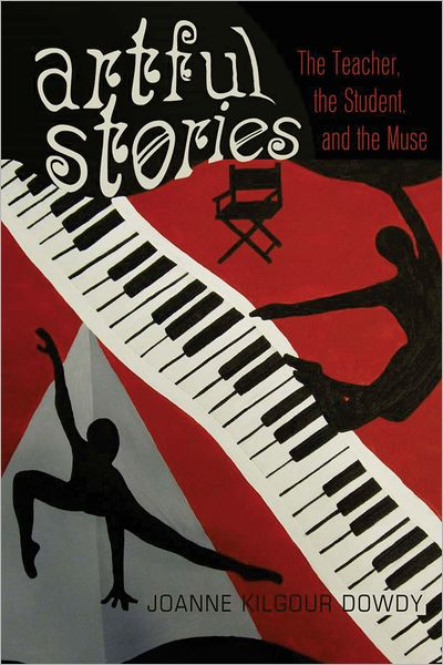 Cover for Joanne Kilgour Dowdy · Artful Stories: The Teacher, the Student, and the Muse - Black Studies and Critical Thinking (Paperback Book) [New edition] (2012)