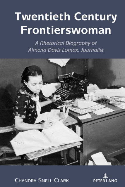 Twentieth Century Frontierswoman - Chandra Snell Clark - Books - Lang AG International Academic Publisher - 9781433198076 - February 27, 2024