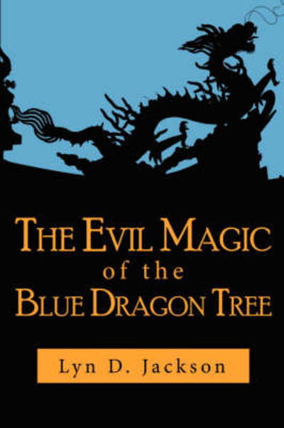 Cover for Lyn D Jackson · The Evil Magic of the Blue Dragon Tree (Paperback Bog) (2007)