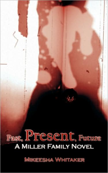 Cover for Keesha Whitaker · Past, Present, Future: a Miller Family Novel (Paperback Book) (2007)