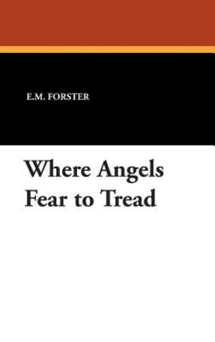 Cover for E.m. Forster · Where Angels Fear to Tread (Gebundenes Buch) (2007)