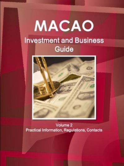 Cover for Aa Ibp · Macao Investment and Business Guide Volume 2 Practical Information, Regulations, Contacts (Paperback Bog) (2012)