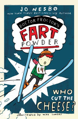 Who Cut the Cheese? (Doctor Proctor's Fart Powder) - Jo Nesbo - Kirjat - Aladdin - 9781442433076 - tiistai 3. tammikuuta 2012