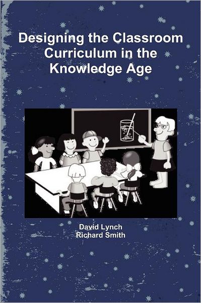 Designing the Classroom Curriculum - David Lynch - Bøker - lulu.com - 9781446691076 - 9. desember 2010