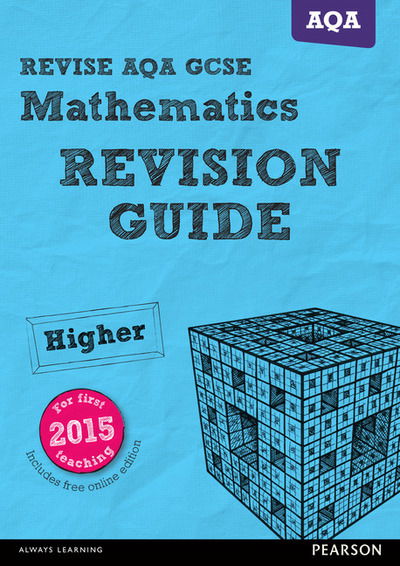 Cover for Harry Smith · Pearson REVISE AQA GCSE (9-1) Maths Higher Revision Guide: for home learning, 2022 and 2023 assessments and exams - REVISE AQA GCSE Maths 2015 (Book) (2016)