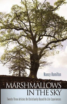Cover for Nancy Hamilton · Marshmallows in the Sky: Twenty-three Articles on Christianity Based on Life Experiences (Paperback Book) (2010)