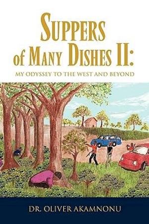 Cover for Oliver Akamnonu · Suppers of Many Dishes Ii: My Odyssey to the West and Beyond (Paperback Book) (2010)