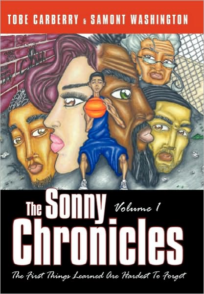 Cover for Tobe Carberry · The Sonny Chronicles Volume I: the First Things Learned Are Hardest to Forget (Hardcover Book) (2010)