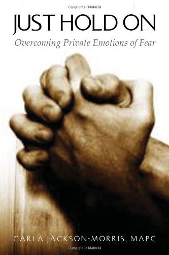 Cover for Mapc Carla Jackson-morris · Just Hold On: Overcoming Private Emotions of Fear (Paperback Bog) (2010)