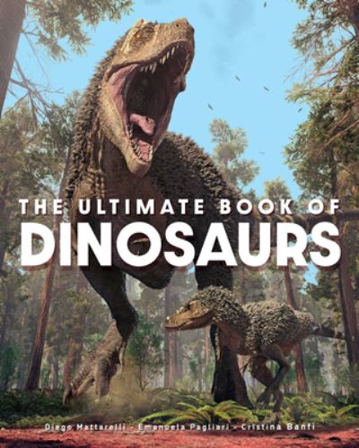 Cover for Diego Mattarelli · The Ultimate Book of Dinosaurs (Hardcover Book) (2022)