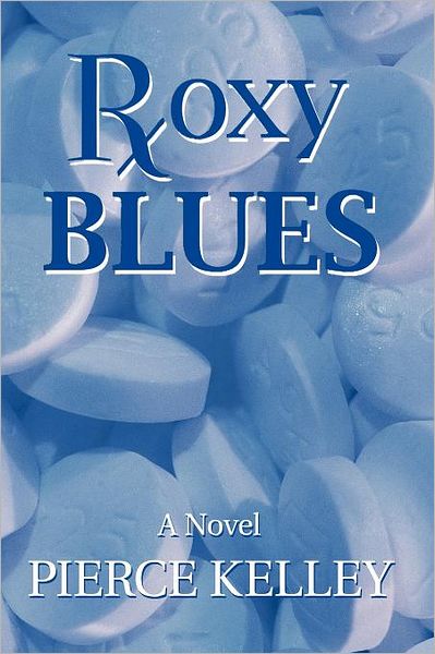 Cover for Pierce Kelley · Roxy Blues: a Novel (Paperback Book) (2012)