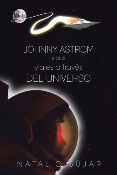 Cover for Natalio Sujar · Johnny Astrom Y Sus Viajes a Traves Del Universo (Paperback Book) (2013)