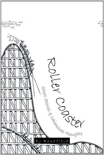 Cover for Bj Benefield · Roller Coaster: Short Stories &amp; Whimsical Thoughts (Paperback Bog) (2011)