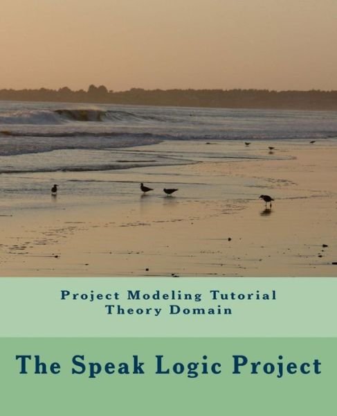Cover for Speak Logic Project · Project Modeling Tutorial Theory Domain (Paperback Bog) (2011)