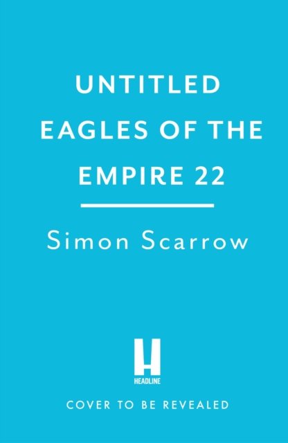 Cover for Simon Scarrow · Rebellion (Eagles of Empire 22) - Eagles of the Empire (Hardcover bog) (2023)