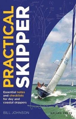 Cover for Bill Johnson · Practical Skipper: Essential notes and checklists for day and coastal skippers (Paperback Book) (2021)