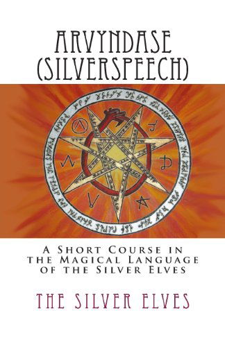 Cover for The Silver Elves · Arvyndase (Silverspeech): a Short Course in the Magical Language of the Silver Elves (Taschenbuch) (2012)