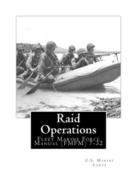 Cover for U S Marine Corps · Raid Operations: Fleet Marine Force Manual (Fmfm) 7-32 (Pocketbok) (2012)