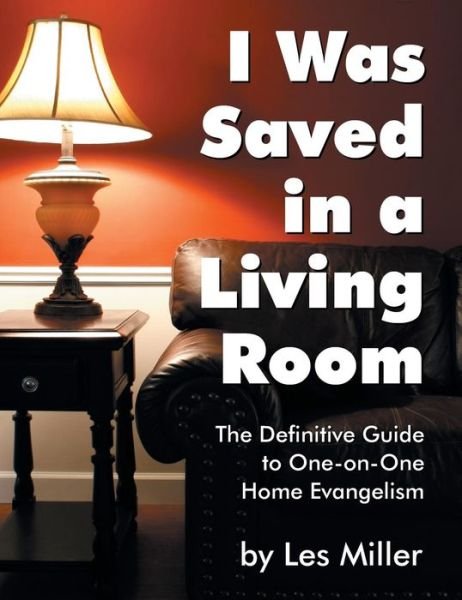 Cover for Les Miller · I Was Saved in a Living Room (Hardcover Book) (2013)