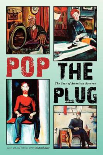 Cover for Michael Kent · Pop the Plug: the Sort of American Returns (Paperback Bog) (2012)