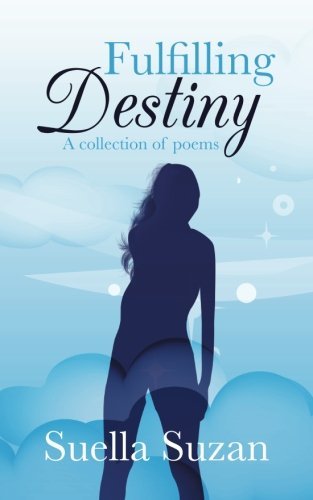 Cover for Suella Suzan · Fulfilling Destiny: a Collection of Poems (Paperback Book) (2013)