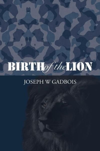 Cover for Joseph W Gadbois · Birth of the Lion (Pocketbok) (2013)