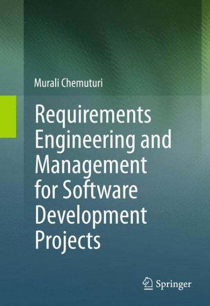 Cover for Murali Chemuturi · Requirements Engineering and Management for Software Development Projects (Paperback Book) (2014)