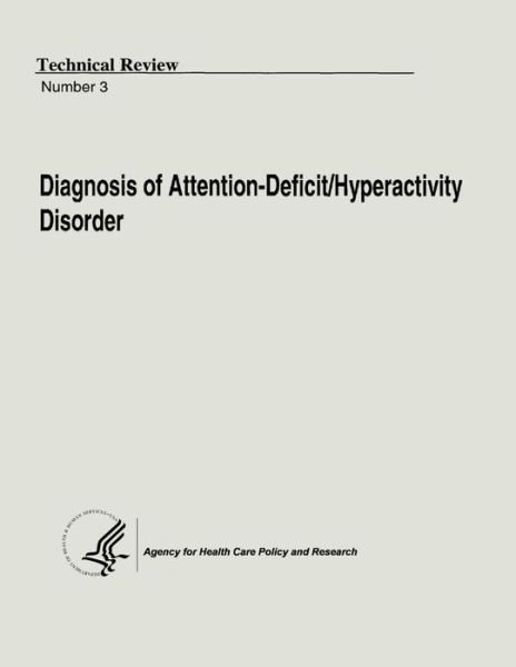 Cover for U S Department of Heal Human Services · Diagnosis of Attention-deficit / Hyperactivity Disorder: Technical Review Number 3 (Paperback Book) (2013)