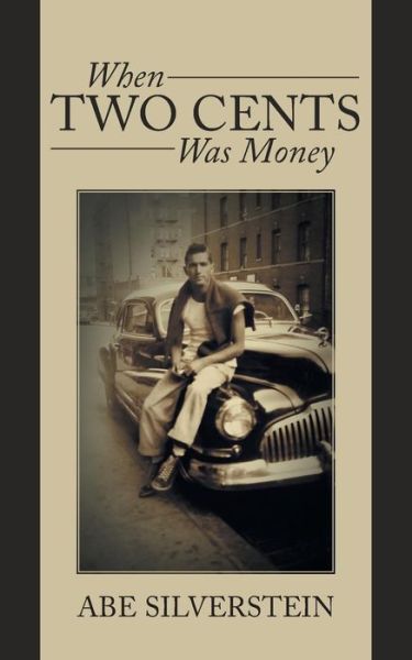 Cover for Abe Silverstein · When Two Cents Was Money: a Memoir (Paperback Book) (2013)