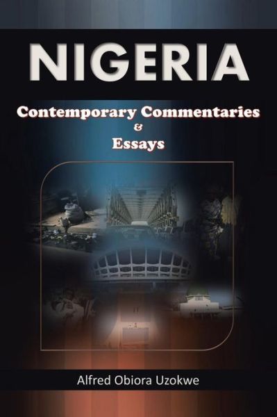 Cover for Alfred Obiora Uzokwe · Nigeria: Contemporary Commentaries &amp; Essays (Paperback Book) (2015)