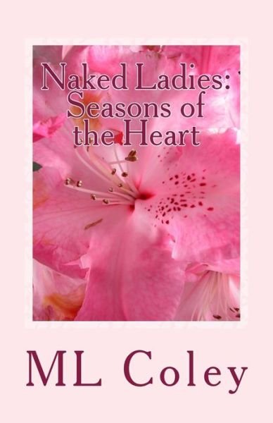 Cover for M L Coley · Naked Ladies - Seasons of the Heart (Paperback Book) (2013)