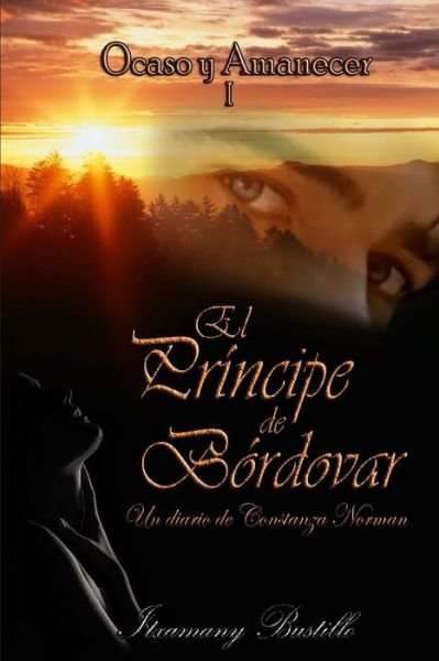 Cover for Itxamany Bustillo · Ocaso Y Amanecer 1: El Principe De Bordovar (Primera Parte) (Paperback Book) (2013)