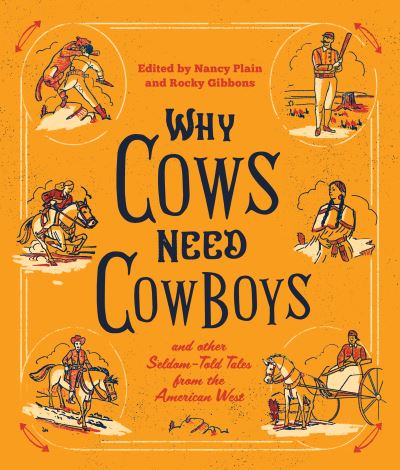 Cover for Rocky Gibbons · Why Cows Need Cowboys: and Other Seldom-Told Tales from the American West (Paperback Book) (2021)