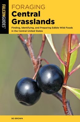 Cover for Bo Brown · Foraging Central Grasslands: Finding, Identifying, and Preparing Edible Wild Foods in the Central United States - Foraging Series (Pocketbok) (2023)