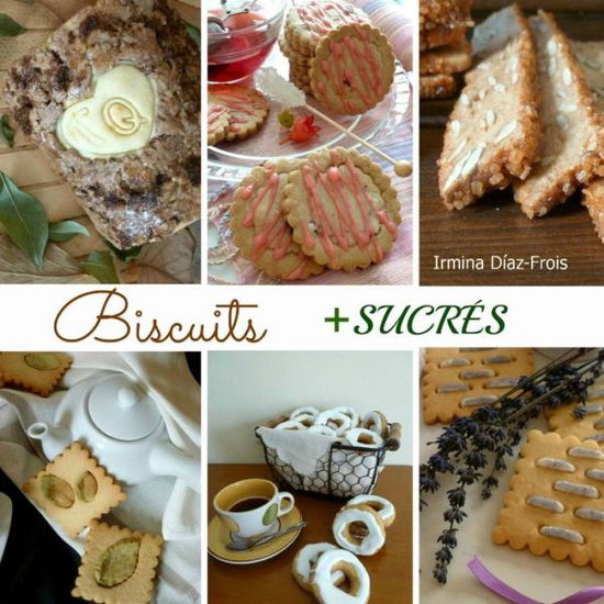 Cover for Irmina Diaz-frois Martin · Biscuits + Sucres (Paperback Book) (2013)