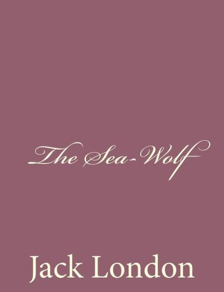 The Sea-wolf - Jack London - Książki - Createspace - 9781494492076 - 15 grudnia 2013