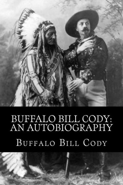 Cover for Buffalo Bill Cody · Buffalo Bill Cody: an Autobiography (Paperback Book) (2014)