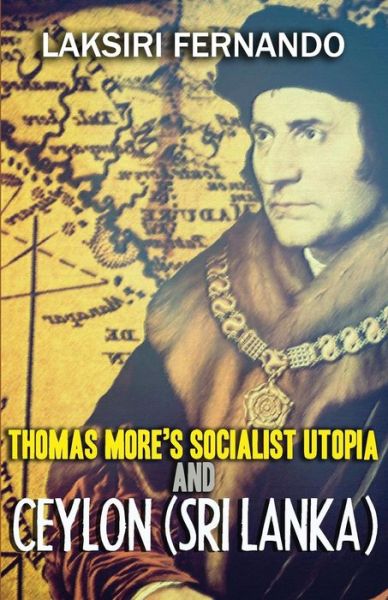 Cover for Laksiri Fernando · Thomas More's Socialist Utopia and Ceylon (Sri Lanka) (Paperback Book) (2014)