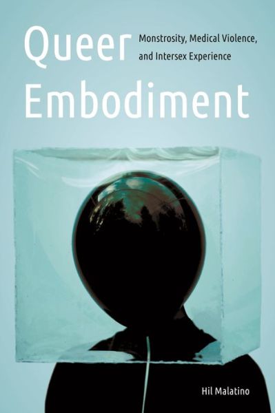 Cover for Hil Malatino · Queer Embodiment: Monstrosity, Medical Violence, and Intersex Experience - Expanding Frontiers: Interdisciplinary Approaches to Studies of Women, Gender, and Sexuality (Paperback Book) (2021)