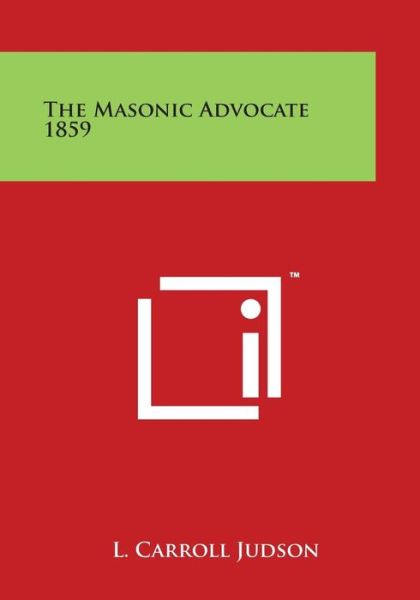 Cover for L Carroll Judson · The Masonic Advocate 1859 (Paperback Bog) (2014)